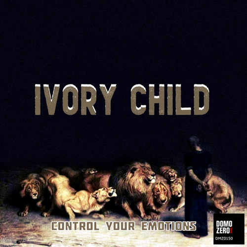 Ivory Child - Control Your Emotions [DMZ0150]